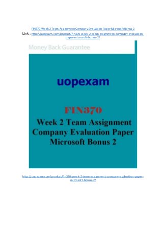 FIN370 Week 2 Team Assignment Company Evaluation Paper Microsoft Bonus 2
Link : http://uopexam.com/product/fin370-week-2-team-assignment-company-evaluation-
paper-microsoft-bonus-2/
http://uopexam.com/product/fin370-week-2-team-assignment-company-evaluation-paper-
microsoft-bonus-2/
 