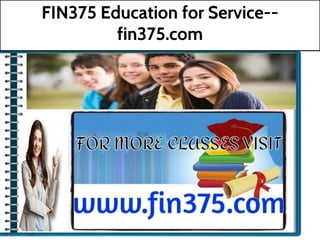 FIN375 Education for Service--
fin375.com
 