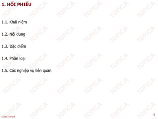1. HỐI PHIẾU
1.1. Khái niệm
1 2 Nội dung
1.2. Nội dung
1.3. Đặc điểm
1.4. Phân loại
1.5. Các nghiệp vụ liên quan
v2.0013107218
5
 