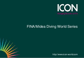 FINA/Midea Diving World Series




               http://www.icon-world.com
 