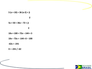 5 (x + 10) = 36 (x-2) + 3

                         2

5x + 50 = 36x – 72 + 3

                      2

10x + 100 = 72x – 144 + 3

10x – 72x = -144 +3 – 100

-62x = -241

X = -241 / -62
 