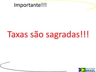 Importante!!!




Taxas são sagradas!!!
 
