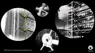 PEÇAS | Fonte: http://espaciosenconstruccion.blogspot.com.br/
 