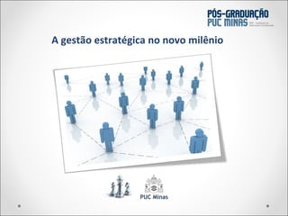 A gestão estratégica no novo milênio 