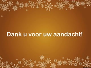 Dank u voor uw aandacht!
 