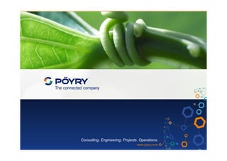 Consulting. Engineering. Projects. Operations.
www.poyry.com
 