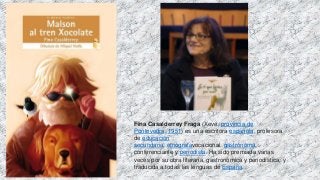 Fina Casalderrey Fraga (Xeve, provincia de
Pontevedra, 1951) es una escritora española, profesora
de educación
secundaria, etnógrafavocacional, gastrónoma,
conferenciante y periodista. Ha sido premiada varias
veces por su obra literaria, gastronómica y periodística, y
traducida a todas las lenguas de España.
 