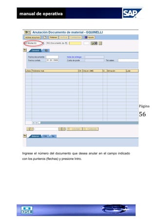 Página
56
Ingrese el número del documento que desea anular en el campo indicado
con los punteros (flechas) y presione Intro.
 