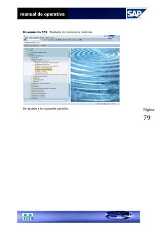 Página
79
Movimiento 309: Traslado de material a material
Se accede a la siguiente pantalla:
 
