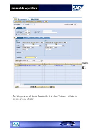 Página
81
Por último marque el flag de Posición Ok. Y presione Verificar, y si todo es
correcto proceda a Grabar.
 