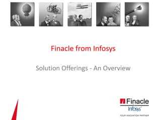 Finacle from Infosys Solution Offerings - An Overview 