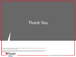 Provides banks tremendous flexibility to extend product portfolio and customize solution according to requirements, thereby enhances agility and helping to identify new opportunities and roll out new products