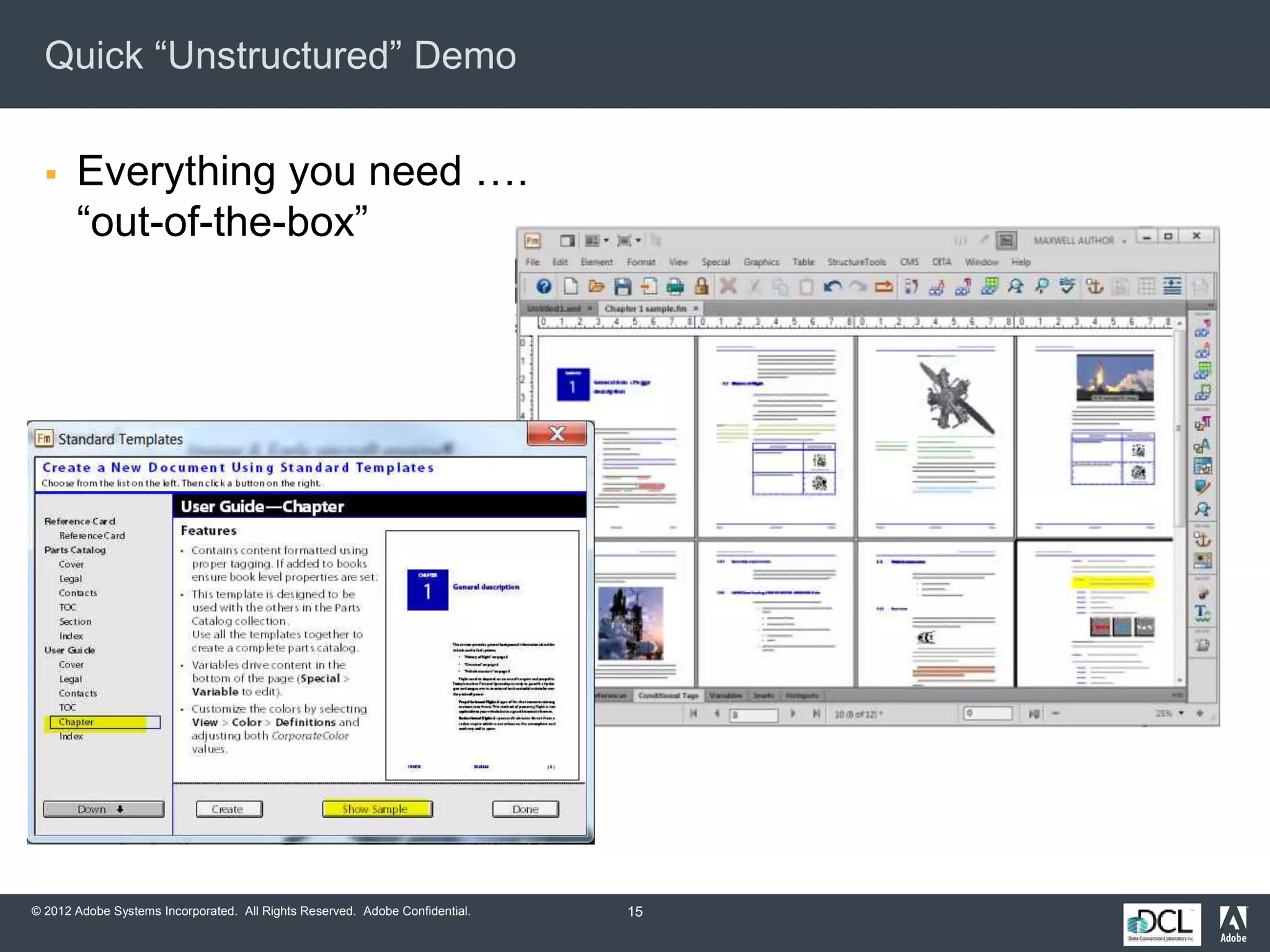 © 2012 Adobe Systems Incorporated. All Rights Reserved. Adobe Confidential.
Quick “Unstructured” Demo
 Everything you need ….
“out-of-the-box”
15
 