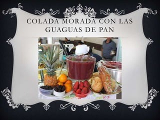 COLADA MORADA CON LAS
GUAGUAS DE PAN