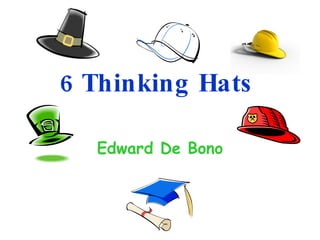 6 Thinking Hats Edward De Bono 