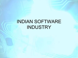 INDIAN SOFTWARE INDUSTRY 