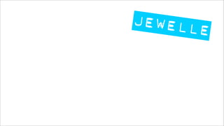 jewelle
 