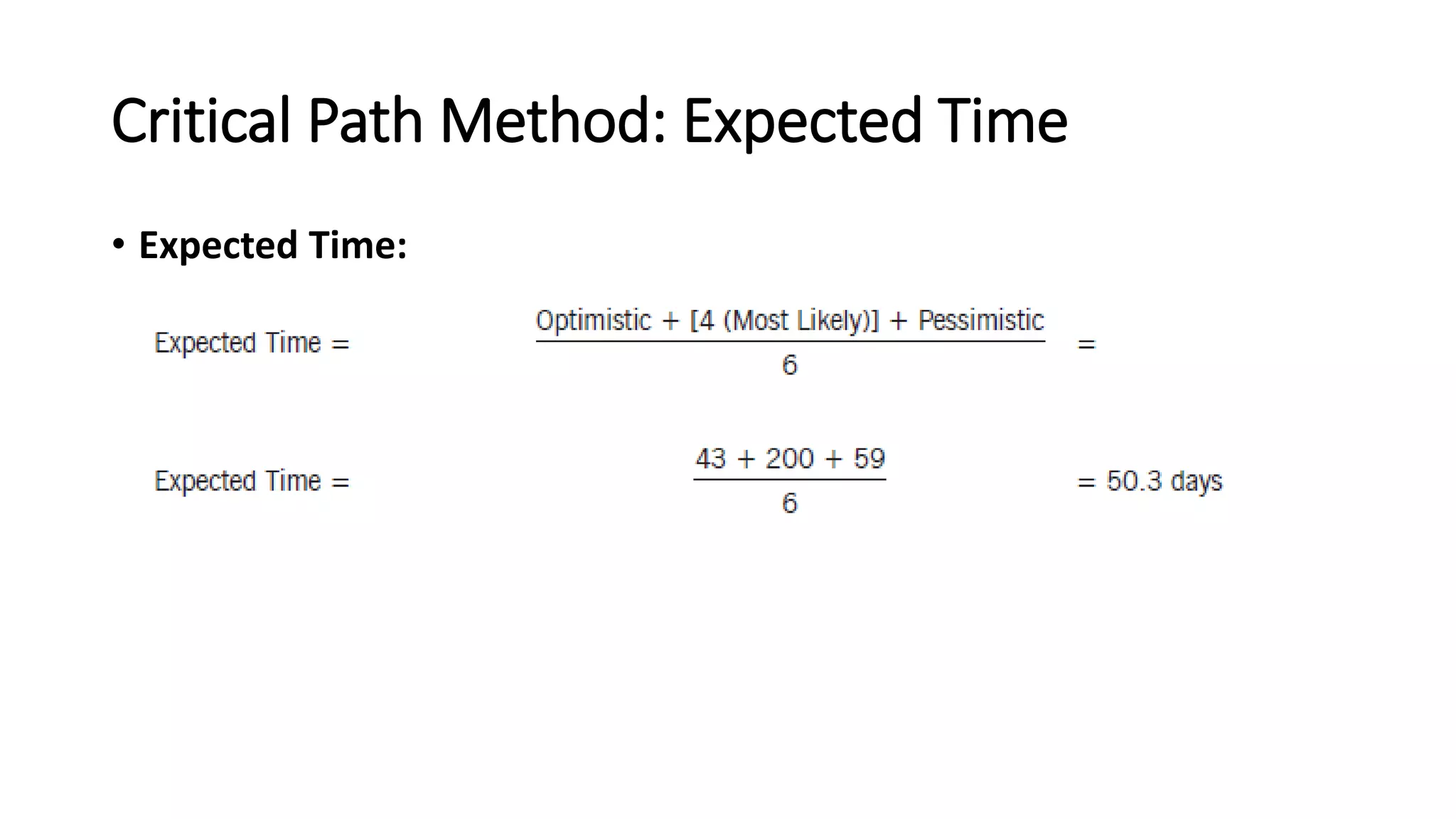 Critical Path Method: Expected Time
• Expected Time:
 