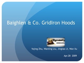 Baighlen & Co. GridIron Hoods   Yajing Zhu, Wanting Liu, Jingtao Ji, Wan Xu Apr.28  2009 