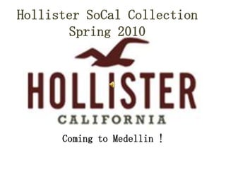 Hollister SoCal Collection Spring 2010 Coming to Medellin ! 