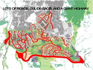 LOTS OF ROADS, CUL-DE-SAC’S, AND A GIANT HIGHWAY 