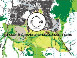 THROUGH THE TRANSFER OF DEVELOPMENT RIGHTS 