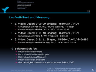 Präsentation3EinleitungVideoverarbeitungssoftware mit Web-FrontendZielgruppe:kleine und mittelständische UnternehmenNetbook/Notebook-NutzerVirtualisierte UmgebungVerarbeitung auf der GPU Kompensation des Upload-OverheadsVerarbeitung des Videos mit EffektenEffektivitätsanalyseWeb-Frontend als RIAInteraktive BedienungOnline-App mit Desktop-ähnlicher OberflächeChristian Froh, Marcus Geißler, Sebastian TippeltFakultät für IngenieurwissenschaftenBereich Elektrotechnik und Informatik