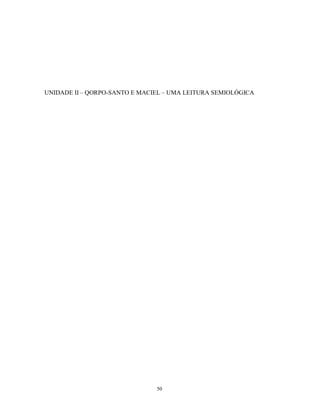 UNIDADE II – QORPO-SANTO E MACIEL – UMA LEITURA SEMIOLÓGICA




                               50
 
