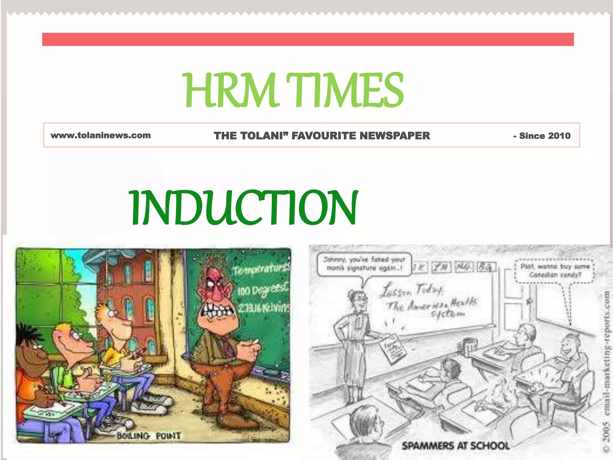 INDUCTION
www.tolaninews.com THE TOLANI” FAVOURITE NEWSPAPER - Since 2010
HRM TIMES
 
