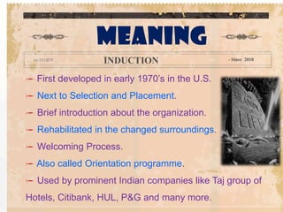 MeaningINDUCTION - Since  2010First developed in early 1970’s in the U.S.