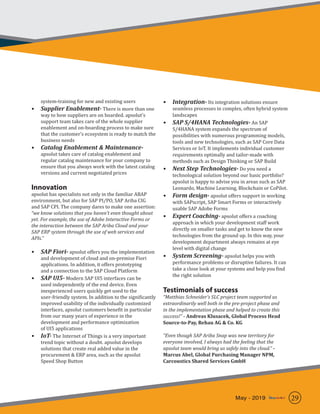 system-training for new and existing users
•	 Supplier Enablement- There is more than one
way to how suppliers are on boarded. apsolut’s
support team takes care of the whole supplier
enablement and on-boarding process to make sure
that the customer’s ecosystem is ready to match the
business needs
•	 Catalog Enablement & Maintenance-
apsolut takes care of catalog enablement and
regular catalog maintenance for your company to
ensure that you always work with the latest catalog
versions and current negotiated prices
Innovation
apsolut has specialists not only in the familiar ABAP
environment, but also for SAP PI/PO, SAP Ariba CIG
and SAP CPI. The company dares to make one assertion:
“we know solutions that you haven’t even thought about
yet. For example, the use of Adobe Interactive Forms or
the interaction between the SAP Ariba Cloud and your
SAP ERP system through the use of web services and
APIs.”
•	 SAP Fiori- apsolut offers you the implementation
and development of cloud and on-premise Fiori
applications. In addition, it offers prototyping
and a connection to the SAP Cloud Platform
•	 SAP UI5- Modern SAP UI5 interfaces can be
used independently of the end device. Even
inexperienced users quickly get used to the
user-friendly system. In addition to the significantly
improved usability of the individually customized
interfaces, apsolut customers benefit in particular
from our many years of experience in the
development and performance optimization
of UI5 applications
•	 IoT- The Internet of Things is a very important
trend topic without a doubt. apsolut develops
solutions that create real added value in the
procurement & ERP area, such as the apsolut
Speed Shop Button
•	 Integration- Its integration solutions ensure
seamless processes in complex, often hybrid system
landscapes
•	 SAP S/4HANA Technologies- An SAP
S/4HANA system expands the spectrum of
possibilities with numerous programming models,
tools and new technologies, such as SAP Core Data
Services or IoT. It implements individual customer
requirements optimally and tailor-made with
methods such as Design Thinking or SAP Build
•	 Next Step Technologies- Do you need a
technological solution beyond our basic portfolio?
apsolut is happy to advise you in areas such as SAP
Leonardo, Machine Learning, Blockchain or CoPilot.
•	 Form design- apsolut offers support in working
with SAPscript, SAP Smart Forms or interactively
usable SAP Adobe Forms
•	 Expert Coaching- apsolut offers a coaching
approach in which your development staff work
directly on smaller tasks and get to know the new
technologies from the ground up. In this way, your
development department always remains at eye
level with digital change
•	 System Screening- apsolut helps you with
performance problems or disruptive failures. It can
take a close look at your systems and help you find
the right solution
Testimonials of success
“Matthias Schneider’s SLC project team supported us
extraordinarily well both in the pre-project phase and
in the implementation phase and helped to create this
success!” - Andreas Klusacek, Global Process Head
Source-to-Pay, Rehau AG & Co. KG
“Even though SAP Ariba Snap was new territory for
everyone involved, I always had the feeling that the
apsolut team would bring us safely into the cloud.” -
Marcus Abel, Global Purchasing Manager NPM,
Carcoustics Shared Services GmbH
29May - 2019
 