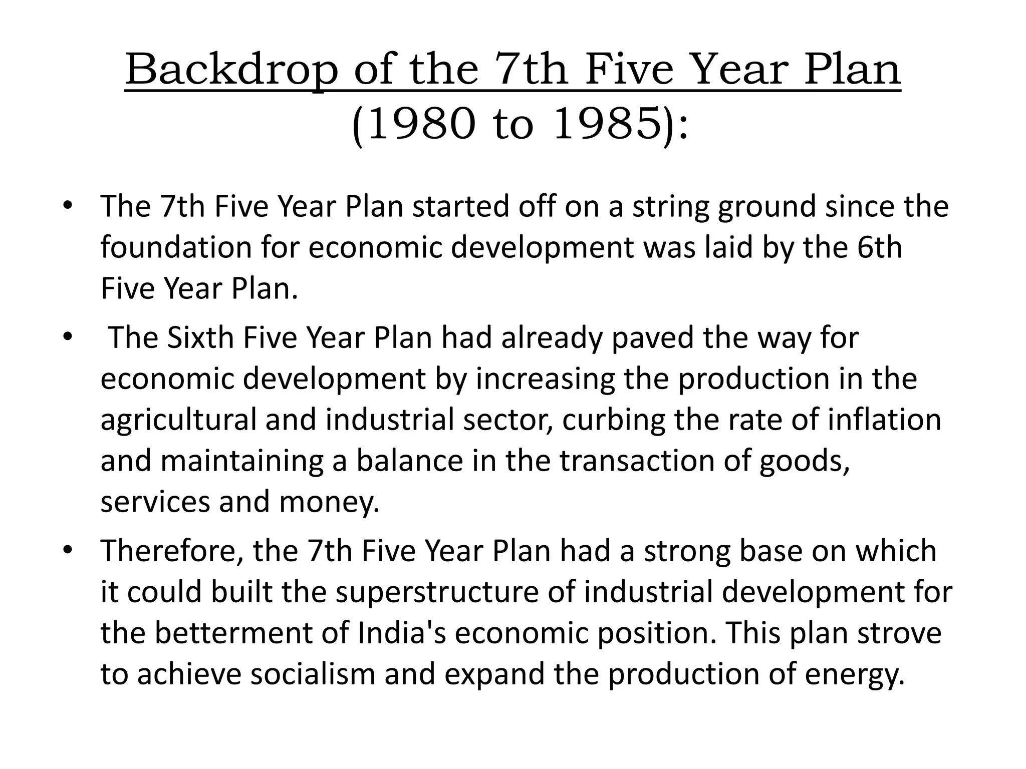 4th Five Year Plan Of IndiaOwing to India's five year plans, great advancement has been made with regard to India's national income. Since 1951, the year when the 1st five year plan was presented by the then Prime Minister Jawaharlal Nehru, India has come a long way. India has taken giant strides and today it is considered as one of the emerging powers. India is currently following the 11thfive year plan. The tenure of the 11th five year plan is from 2007 to 2012.The 4th five year plan of India also served as a stepping stone for the economic growth The following section will highlight the main events that had taken place under the 4thfive year plan.