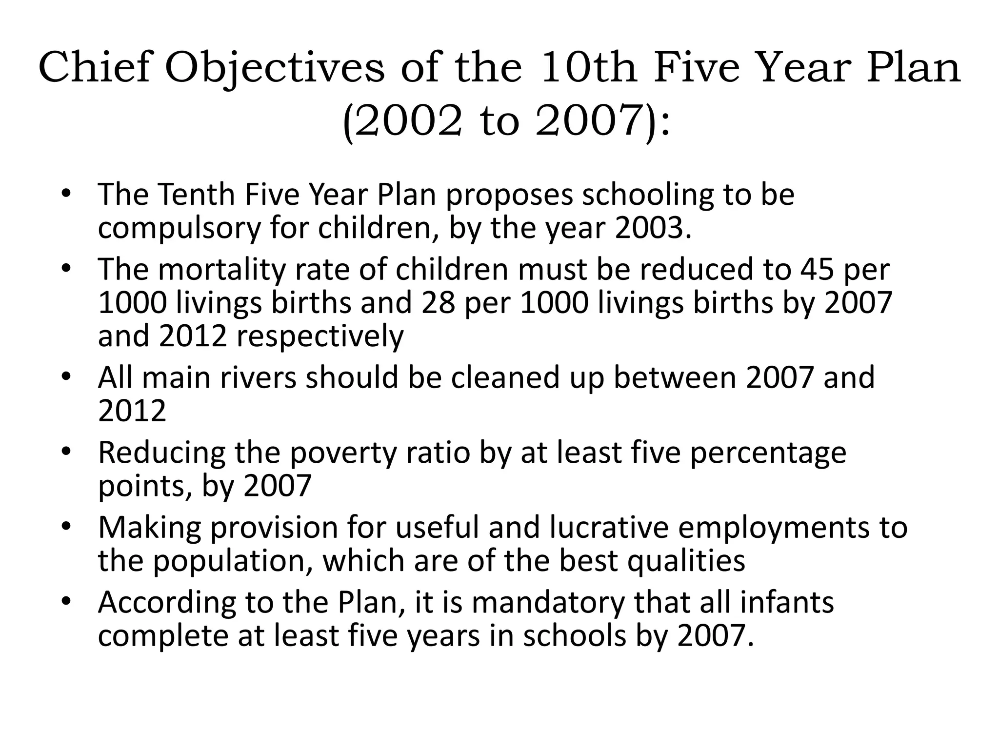 7th Five Year Plan Of India7th Five Year Plan which covered a time span of another five years started on 1985 and went on till 1989. This Five Year Plan was the come back vehicle of the Indian National Congress Party into power.The primary aim of the five year plan was to upgrade the industrial sector and enable India to establish itself as one of the developed countries of the world. The objective of the 7th Five Year Plan was to generate more scope of employment for the people of India, to produce more in terms of food which would lead to an overall increase in productivity.