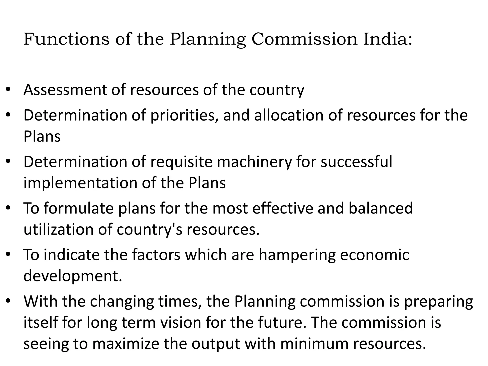 Annual planWhy Planning Commission?The Planning Commission in India was set up on March  1950 to promote a rapid rise in the standard of living of the people by utilizing the resources of the country, increasing production and offering employment opportunities to all. The Planning Commission has the responsibility for formulating plans as to how the resources can be used in  the most effective way. The Planning Commission has to make periodic assessment of all resources in the country, boost up insufficient resources and formulate plans for the most efficient and judicious utilization of resources.