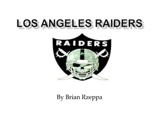 Los Angeles Raiders By Brian Rzeppa 