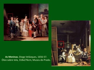 As Meninas. Diego Velázques, 1656-57. Óleo sobre tela, 318x276cm, Museu do Prado.