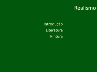 RealismoIntroduçãoLiteraturaPintura