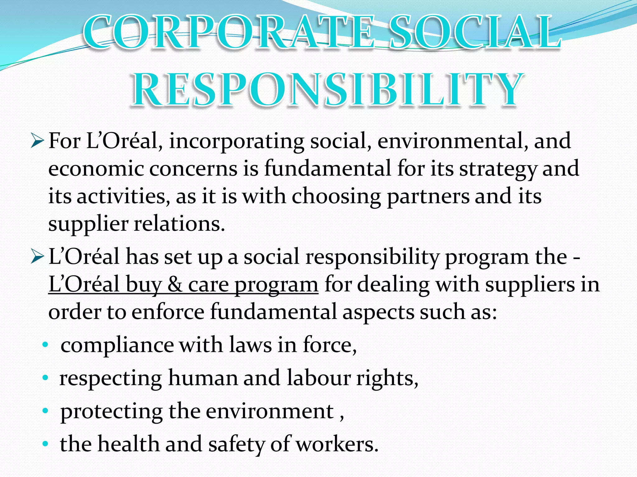  L'Oreal - the second ranked international cosmetics company in India - claims that revenues in the country increased five-fold over the past five years.INTRODUCTION Origin in 1909, under the leadership of the innovative French chemist, Eugene Schueller