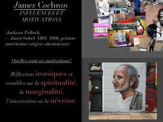 INFLUENCES ET MOTIVATIONS Jackson Pollock -  Janet Sobel (1894–1968, peintre américaine origine ukrainienne)  Quelles sont ses motivations? Réflexions  ironiques  et sensibles sur la  spiritualité , la  marginalité , l'intoxication ou la  névrose . J am es  C oc hr an 