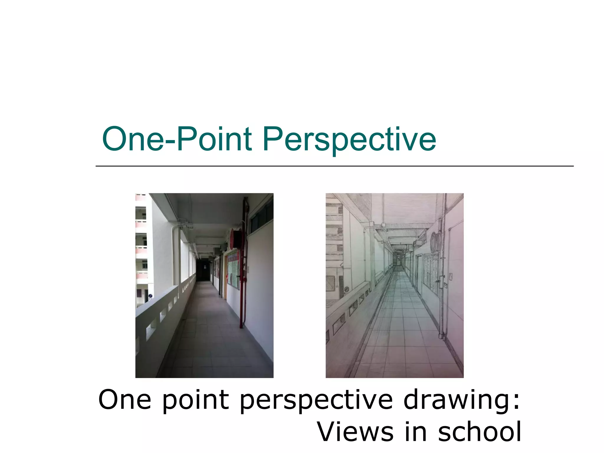 One-Point Perspective One point perspective drawing: Views in school 