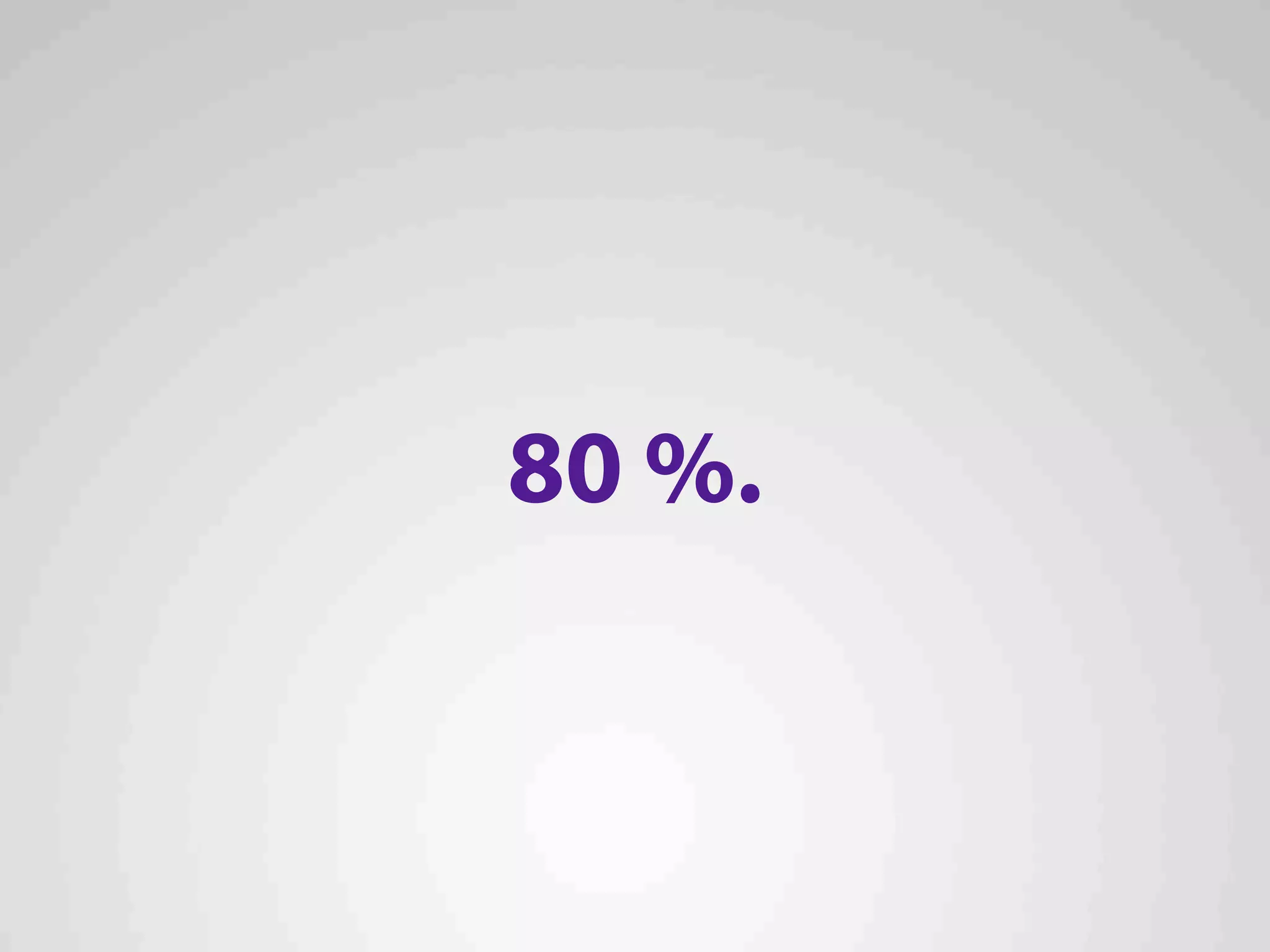 80 %.
 