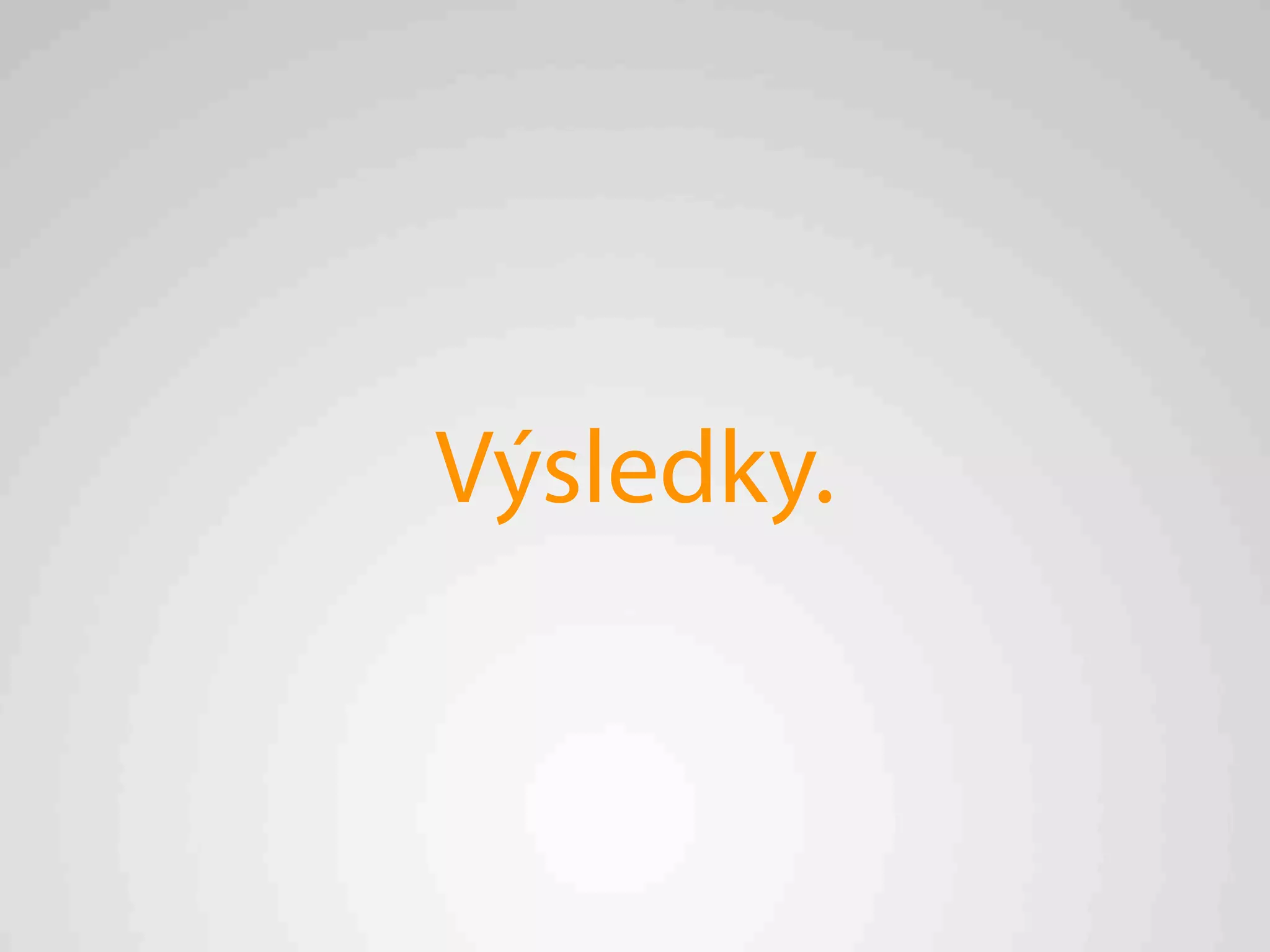 Výsledky.
 