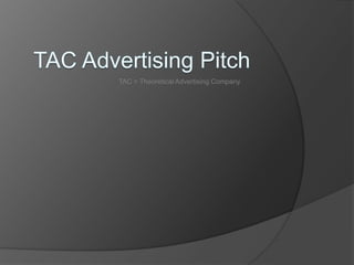 TAC = Theoretical Advertising Company
 