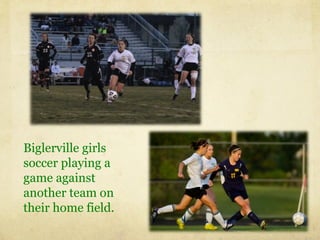 Biglerville girls
soccer playing a
game against
another team on
their home field.
 