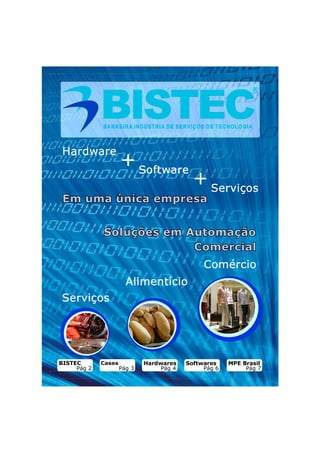 BISTEC       Cases           Hardwares    Softwares    MPE Brasil
     Pág 2           Pág 3        Pág 4        Pág 6        Pág 7
 
