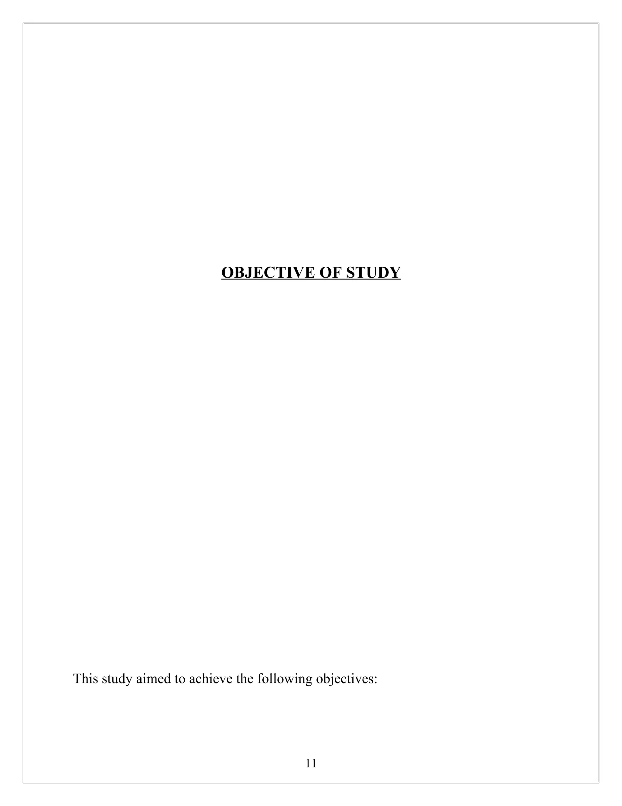 OBJECTIVE OF STUDY




This study aimed to achieve the following objectives:




                                        11
 
