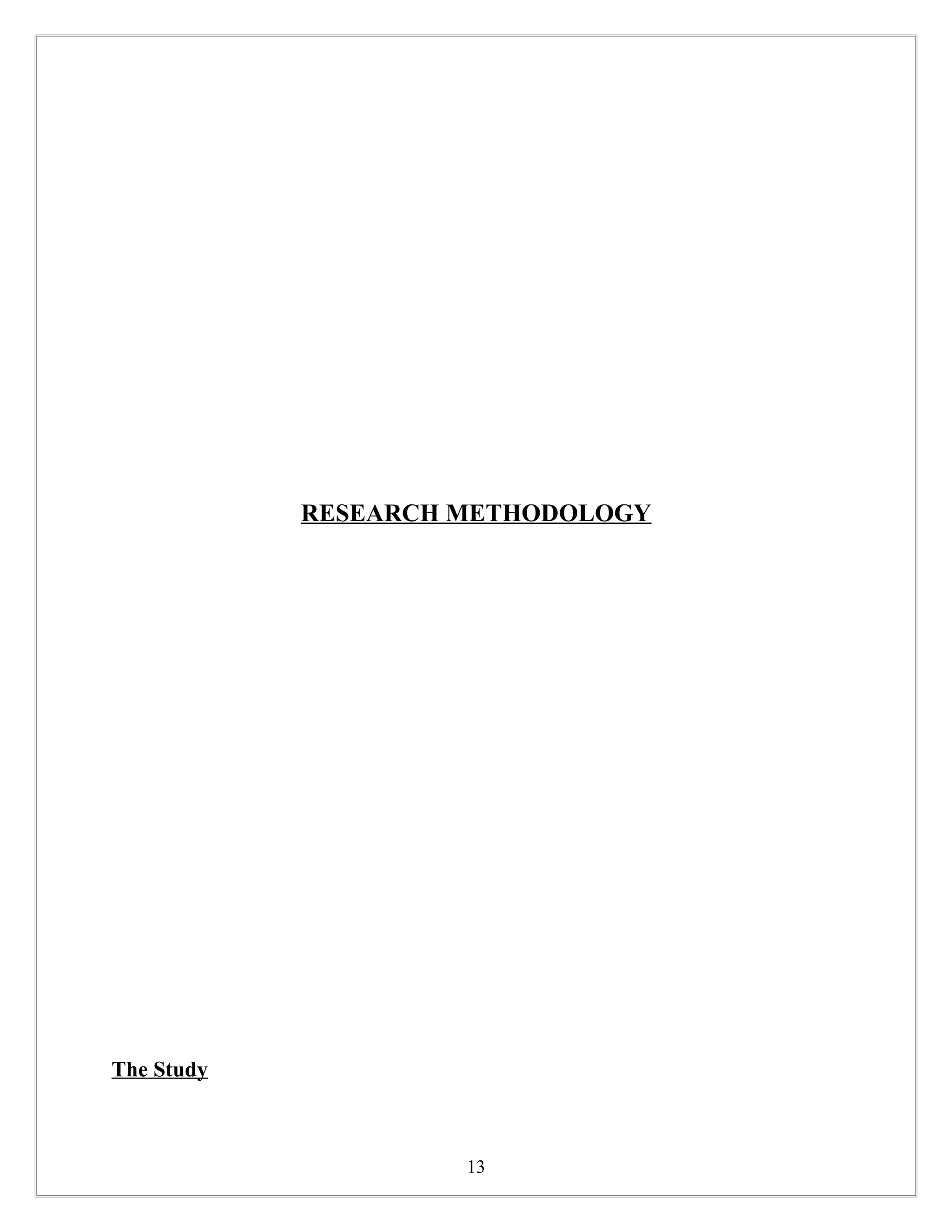 RESEARCH METHODOLOGY




The Study



                     13
 