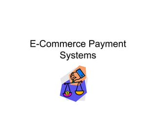 E-Commerce Payment
     Systems
        .
 