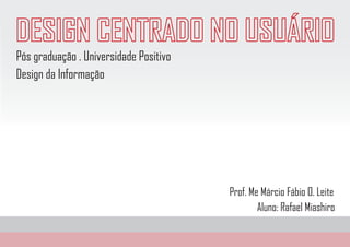 Pós graduação . Universidade Positivo
Design da Informação




                                        Prof. Me Márcio Fáb...