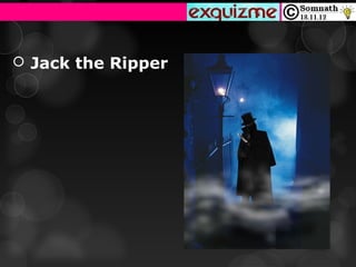  Jack the Ripper
 